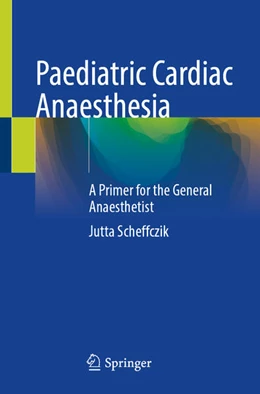 Abbildung von Scheffczik | Paediatric Cardiac Anaesthesia | 1. Auflage | 2025 | beck-shop.de