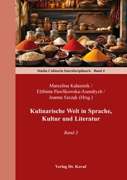 Abbildung von Kalasznik / Pawlikowska-Asendrych | Kulinarische Welt in Sprache, Kultur und Literatur | 1. Auflage | 2025 | 4 | beck-shop.de