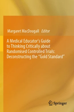 Abbildung von MacDougall | A Medical Educator's Guide to Thinking Critically about Randomised Controlled Trials: Deconstructing the 