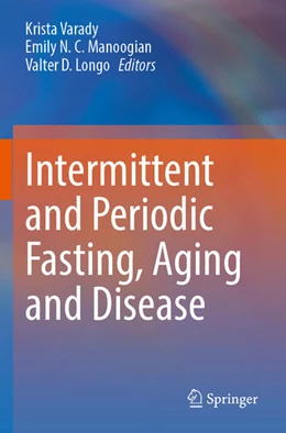 Abbildung von Varady / Manoogian | Intermittent and Periodic Fasting, Aging and Disease | 1. Auflage | 2025 | beck-shop.de