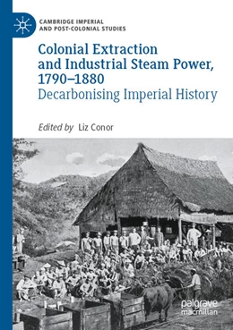 Abbildung von Conor | Colonial Extraction and Industrial Steam Power, 1790–1880 | 1. Auflage | 2025 | beck-shop.de