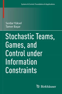 Abbildung von Yüksel / Basar | Stochastic Teams, Games, and Control under Information Constraints | 1. Auflage | 2025 | beck-shop.de
