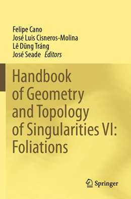 Abbildung von Cano / Cisneros-Molina | Handbook of Geometry and Topology of Singularities VI: Foliations | 1. Auflage | 2025 | beck-shop.de
