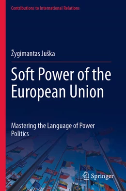 Abbildung von Juška | Soft Power of the European Union | 1. Auflage | 2025 | beck-shop.de