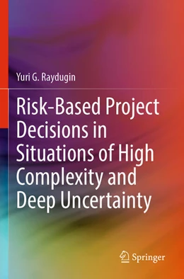 Abbildung von Raydugin | Risk-Based Project Decisions in Situations of High Complexity and Deep Uncertainty | 1. Auflage | 2025 | beck-shop.de