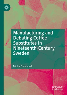 Abbildung von Salamonik | Manufacturing and Debating Coffee Substitutes in Nineteenth-Century Sweden | 1. Auflage | 2025 | beck-shop.de