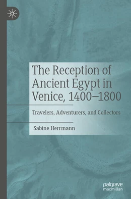 Abbildung von Herrmann | The Reception of Ancient Egypt in Venice, 1400-1800 | 1. Auflage | 2025 | beck-shop.de