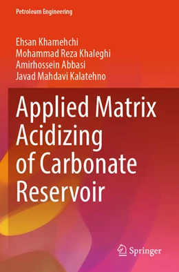 Abbildung von Khamehchi / Khaleghi | Applied Matrix Acidizing of Carbonate Reservoir | 1. Auflage | 2025 | beck-shop.de
