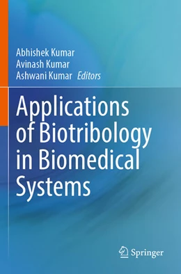 Abbildung von Kumar | Applications of Biotribology in Biomedical Systems | 1. Auflage | 2025 | beck-shop.de
