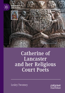 Abbildung von Twomey | Catherine of Lancaster and her Religious Court Poets | 1. Auflage | 2025 | beck-shop.de