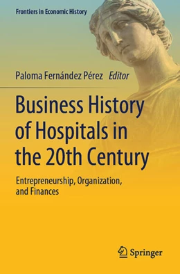 Abbildung von Fernández Pérez | Business History of Hospitals in the 20th Century | 1. Auflage | 2025 | beck-shop.de