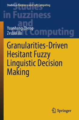 Abbildung von Zheng / Xu | Granularities-Driven Hesitant Fuzzy Linguistic Decision Making | 1. Auflage | 2025 | beck-shop.de