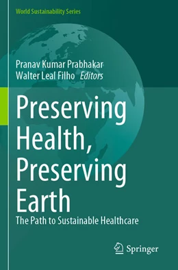Abbildung von Prabhakar / Leal Filho | Preserving Health, Preserving Earth | 1. Auflage | 2025 | beck-shop.de