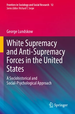 Abbildung von Lundskow | White Supremacy and Anti-Supremacy Forces in the United States | 1. Auflage | 2025 | beck-shop.de
