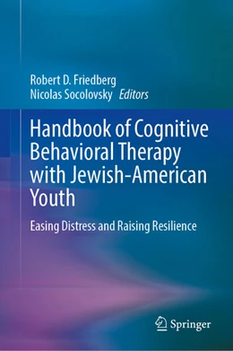 Abbildung von Friedberg / Socolovsky | Handbook of Cognitive Behavioral Therapy with Jewish-American Youth | 1. Auflage | 2026 | beck-shop.de