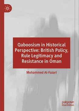 Abbildung von Al-Fazari | Qaboosism in Historical Perspective: British Policy, Rule Legitimacy and Resistance in Oman | 1. Auflage | 2026 | beck-shop.de