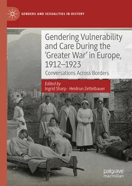 Abbildung von Sharp / Zettelbauer | Gendering Vulnerability and Care During the 'Greater War' in Europe, 1912–1923 | 1. Auflage | 2026 | beck-shop.de