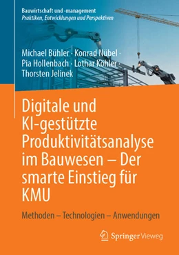 Abbildung von Bühler / Nübel | Digitale und KI-gestützte Produktivitätsanalyse im Bauwesen – Der smarte Einstieg für KMU | 1. Auflage | 2026 | beck-shop.de