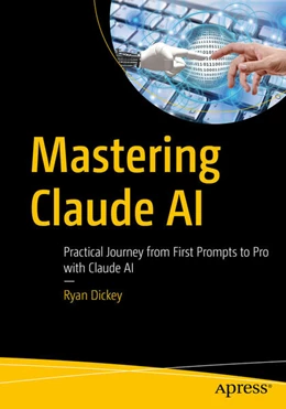 Abbildung von Dickey | Mastering Claude AI | 1. Auflage | 2025 | beck-shop.de