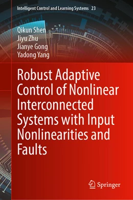 Abbildung von Shen / Zhu | Robust Adaptive Control of Nonlinear Interconnected Systems with Input Nonlinearities and Faults | 1. Auflage | 2026 | beck-shop.de
