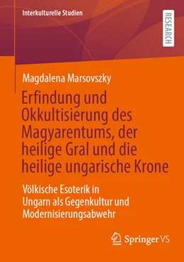 Abbildung von Marsovszky | Erfindung und Okkultisierung des Magyarentums, der heilige Gral und die heilige ungarische Krone | 1. Auflage | 2025 | beck-shop.de