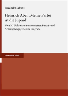 Abbildung von Schütte | Heinrich Abel. ‚Meine Partei ist die Jugend‘ | 1. Auflage | 2025 | beck-shop.de