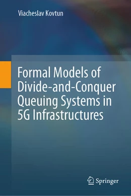 Abbildung von Kovtun | Formal Models of Divide-and-Conquer Queuing Systems in 5G Infrastructures | 1. Auflage | 2026 | beck-shop.de