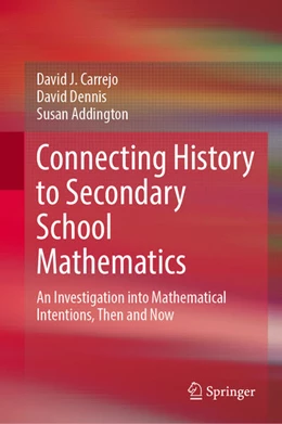 Abbildung von Carrejo / Dennis | Connecting History to Secondary School Mathematics | 1. Auflage | 2025 | beck-shop.de