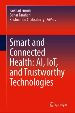 Abbildung von Firouzi / Farahani | Smart and Connected Health: AI, IoT, and Trustworthy Technologies | 1. Auflage | 2026 | beck-shop.de