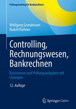 Abbildung von Grundmann / Rathner | Controlling, Rechnungswesen, Bankrechnen | 12. Auflage | 2025 | beck-shop.de