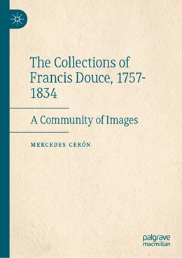 Abbildung von Cerón | The Collections of Francis Douce, 1757-1834 | 1. Auflage | 2025 | beck-shop.de