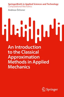Abbildung von Öchsner | An Introduction to the Classical Approximation Methods in Applied Mechanics | 1. Auflage | 2025 | beck-shop.de