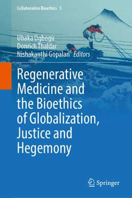 Abbildung von Ogbogu / Thaldar | Regenerative Medicine and the Bioethics of Globalization, Justice and Hegemony | 1. Auflage | 2025 | beck-shop.de