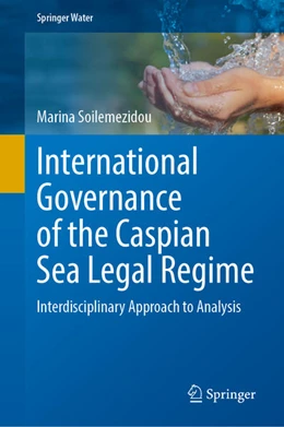 Abbildung von Soilemezidou | International Governance of the Caspian Sea Legal Regime | 1. Auflage | 2025 | beck-shop.de