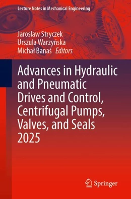 Abbildung von Stryczek / Warzynska | Advances in Hydraulic and Pneumatic Drives and Control, Centrifugal Pumps, Valves, and Seals 2025 | 1. Auflage | 2025 | beck-shop.de