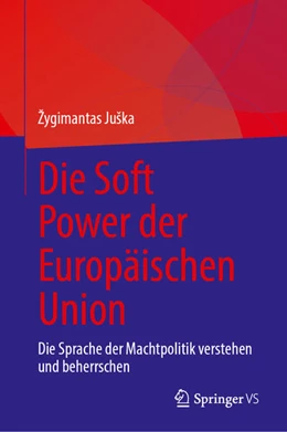Abbildung von Juška | Die Soft Power der Europäischen Union | 1. Auflage | 2025 | beck-shop.de