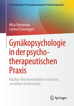 Abbildung von Yamanaka / Eisenegger | Gynäkopsychologie in der psychotherapeutischen Praxis | 1. Auflage | 2025 | beck-shop.de
