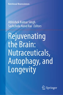Abbildung von Kumar Singh / Nand Rai | Rejuvenating the Brain: Nutraceuticals, Autophagy, and Longevity | 1. Auflage | 2025 | beck-shop.de