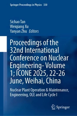Abbildung von Tan / Xu | Proceedings of the 32nd International Conference on Nuclear Engineering- Volume 1; ICONE 2025, 22-26 June, Weihai, China | 1. Auflage | 2025 | beck-shop.de