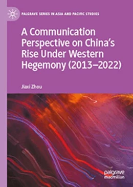 Abbildung von Zhou | A Communication Perspective on China’s Rise Under Western Hegemony (2013–2022) | 1. Auflage | 2025 | beck-shop.de