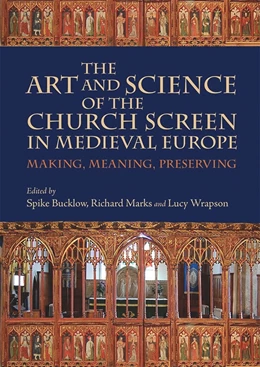 Abbildung von Bucklow / Marks | The Art and Science of the Church Screen in Medieval Europe | 1. Auflage | 2017 | beck-shop.de