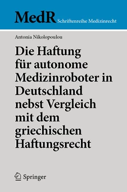 Abbildung von Nikolopoulou | Die Haftung für autonome Medizinroboter in Deutschland nebst Vergleich mit dem griechischen Haftungsrecht | 1. Auflage | 2025 | beck-shop.de