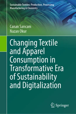 Abbildung von Saricam / Okur | Changing Textile and Apparel Consumption in Transformative Era of Sustainability and Digitalization | 1. Auflage | 2025 | beck-shop.de