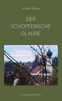 Abbildung von Bialas | Der schöpferische Glaube | 1. Auflage | 2026 | beck-shop.de