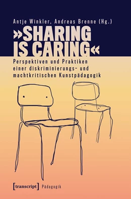 Abbildung von Winkler / Brenne | »Sharing is Caring« – Perspektiven und Praktiken einer diskriminierungs- und machtkritischen Kunstpädagogik | 1. Auflage | 2026 | beck-shop.de