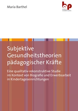 Abbildung von Barthel | Subjektive Gesundheitstheorien pädagogischer Kräfte | 1. Auflage | 2025 | beck-shop.de