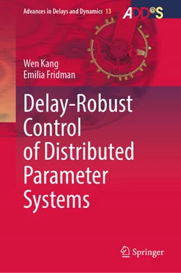 Abbildung von Kang / Fridman | Delay-Robust Control of Distributed Parameter Systems | 1. Auflage | 2025 | beck-shop.de