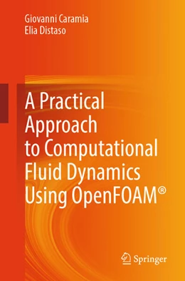 Abbildung von Caramia / Distaso | A Practical Approach to Computational Fluid Dynamics Using OpenFOAM® | 1. Auflage | 2025 | beck-shop.de