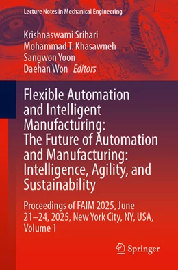 Abbildung von Srihari / Khasawneh | Flexible Automation and Intelligent Manufacturing: The Future of Automation and Manufacturing: Intelligence, Agility, and Sustainability | 1. Auflage | 2025 | beck-shop.de