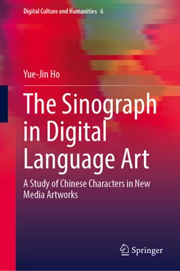 Abbildung von Ho | The Sinograph in Digital Language Art | 1. Auflage | 2026 | beck-shop.de